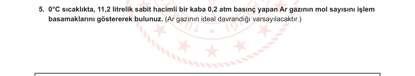 Kimya sorusu 5 — İdeal gaz yasası PV=nRT, mol sayısı hesaplama, STP referansı