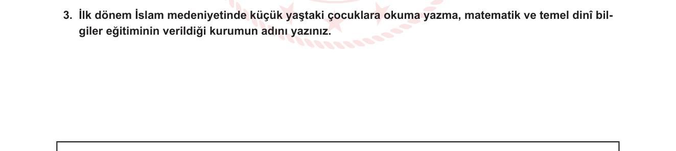 Din Kültürü ve Ahlak Bilgisi sorusu 3 — İslam Medeniyetinde Eğitim Kurumları — Küttab/Mektep