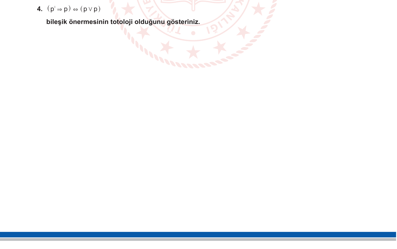 Matematik sorusu 17 — Mantık — Bileşik Önerme, Totoloji, Doğruluk Tablosu