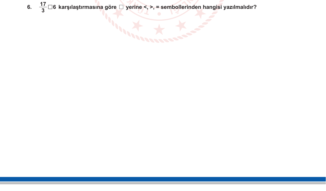 Matematik sorusu 19 — Kesirleri tam sayılarla karşılaştırma